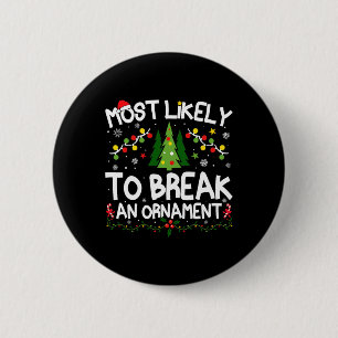 Most Likely To Break An Ornament Christmas Matchin 6 Cm Round Badge
