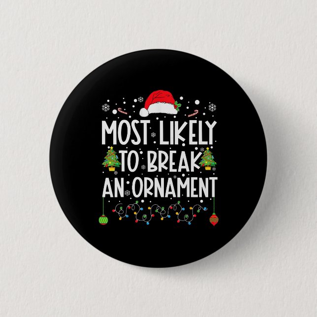 Most Likely To Break An Ornament Fun Family Christ 6 Cm Round Badge (Front)