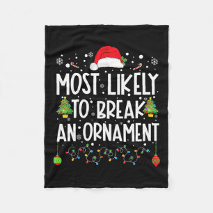 Most Likely To Break An Ornament Fun Family Christ Fleece Blanket