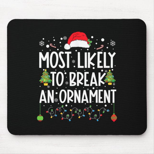 Most Likely To Break An Ornament Fun Family Christ Mouse Pad (Front)