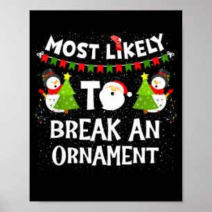 Most Likely To Break An Ornament Snowman Family Ch Poster