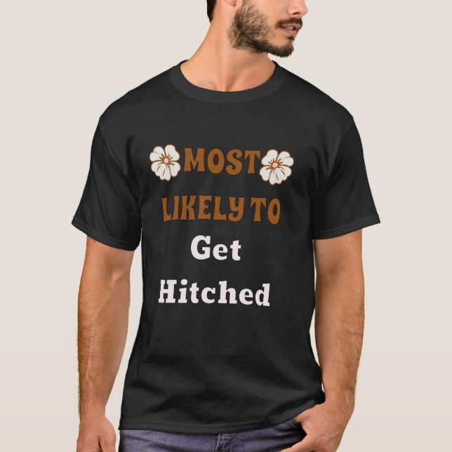 Most Likely To Bridal Party Wedding It My Bachelor T-Shirt (Front)