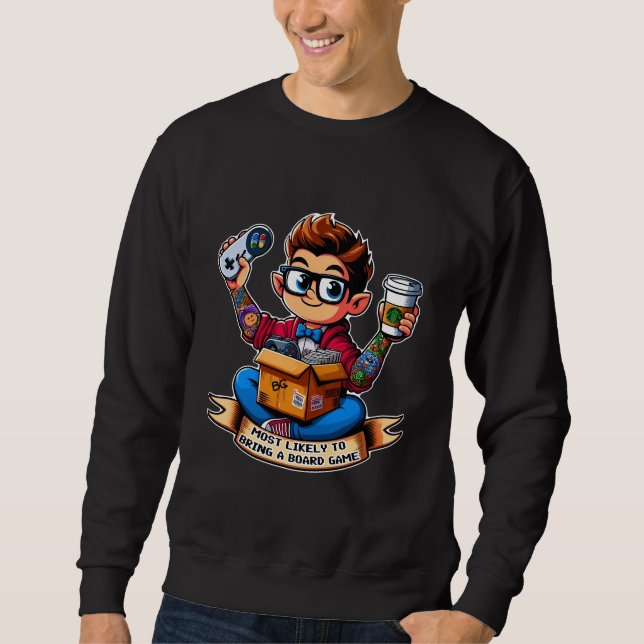 Most likely to bring a board game geek sweatshirt (Front)