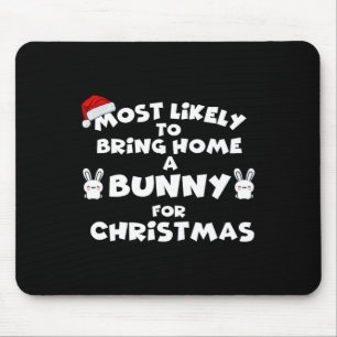 Most Likely To Bring Bunny Christmas Funny Most Li Mouse Pad