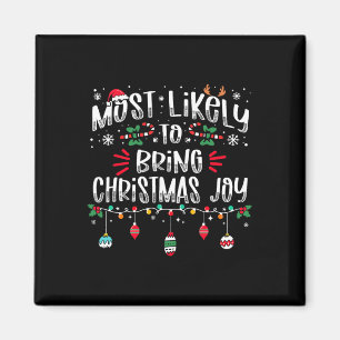 Most Likely To Bring Christmas Joy Christmas Fun X Magnet