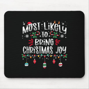 Most Likely To Bring Christmas Joy Christmas Fun X Mouse Pad