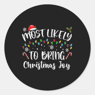 Most Likely To Bring Christmas Joy  Classic Round Sticker
