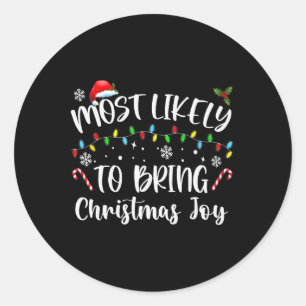 Most Likely To Bring Christmas Joy  Classic Round Sticker