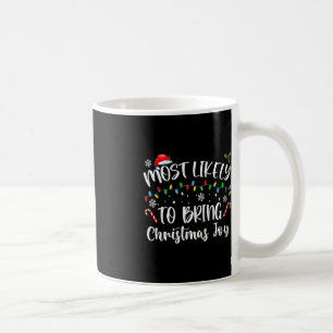 Most Likely To Bring Christmas Joy Coffee Mug