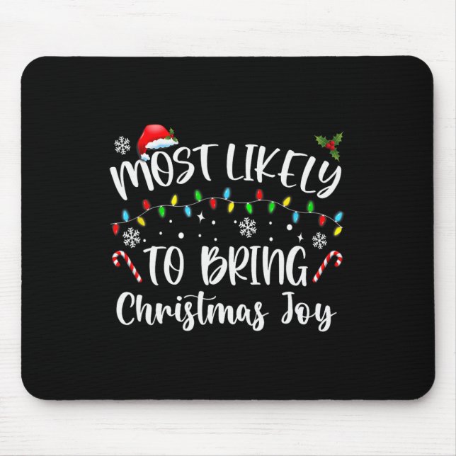 Most Likely To Bring Christmas Joy  Mouse Pad (Front)