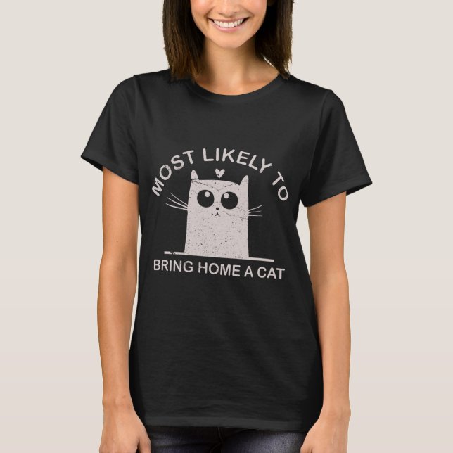 Most Likely To Bring Home A Cat Christmas Funny Ca T-Shirt (Front)