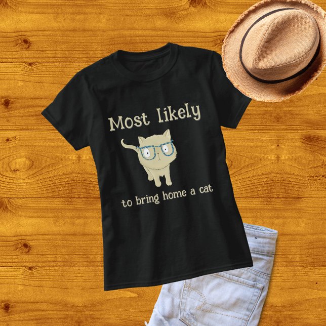 Most Likely to Bring Home a Cat glasses T-Shirt (Creator Uploaded)