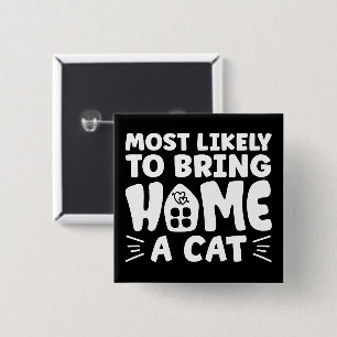 Most Likely To Bring Home A Cat, Lovely Cat House 15 Cm Square Badge