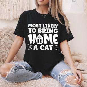 Most Likely To Bring Home A Cat, Lovely Cat House  T-Shirt