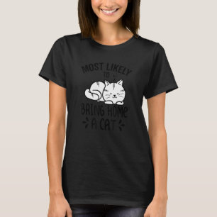 Most Likely To Bring Home a Cat Lovely fluffy cat T-Shirt