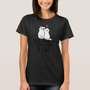 Most Likely To Bring Home a Cat Lovely fluffy cat  T-Shirt