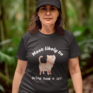 Most Likely to Bring Home a Cat orange tabby T-Shirt