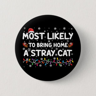Most Likely To Bring Home A Stray Cat Christmas 6 Cm Round Badge