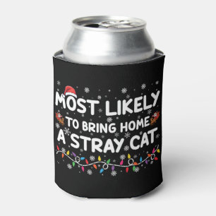 Most Likely To Bring Home A Stray Cat Christmas Can Cooler