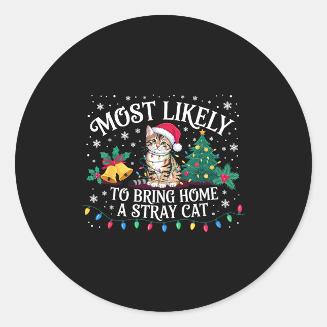Most Likely To Bring Home A Stray Cat Christmas  Classic Round Sticker (Front)