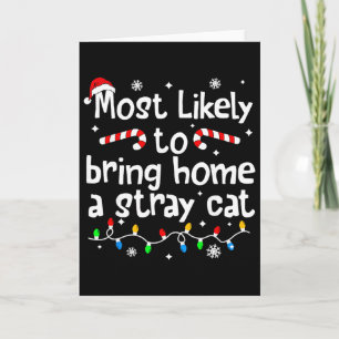 Most Likely To Bring Home A Stray Cat Christmas Ma Card