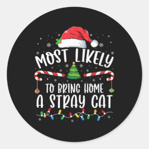 Most Likely To Bring Home A Stray Cat Christmas Ma Classic Round Sticker