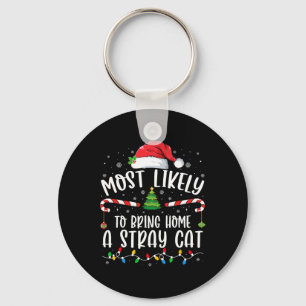 Most Likely To Bring Home A Stray Cat Christmas Ma Key Ring