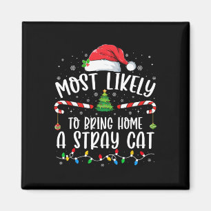 Most Likely To Bring Home A Stray Cat Christmas Ma Magnet