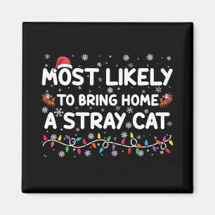 Most Likely To Bring Home A Stray Cat Christmas Magnet