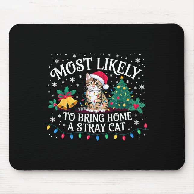 Most Likely To Bring Home A Stray Cat Christmas  Mouse Pad (Front)