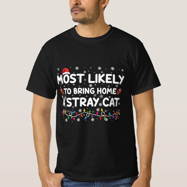Most Likely To Bring Home A Stray Cat Christmas  T-Shirt (Front)