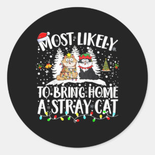 Most Likely To Bring Home A Stray Cat Christmas Tr Classic Round Sticker
