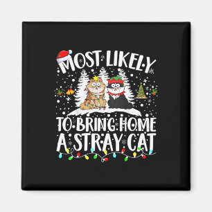 Most Likely To Bring Home A Stray Cat Christmas Tr Magnet