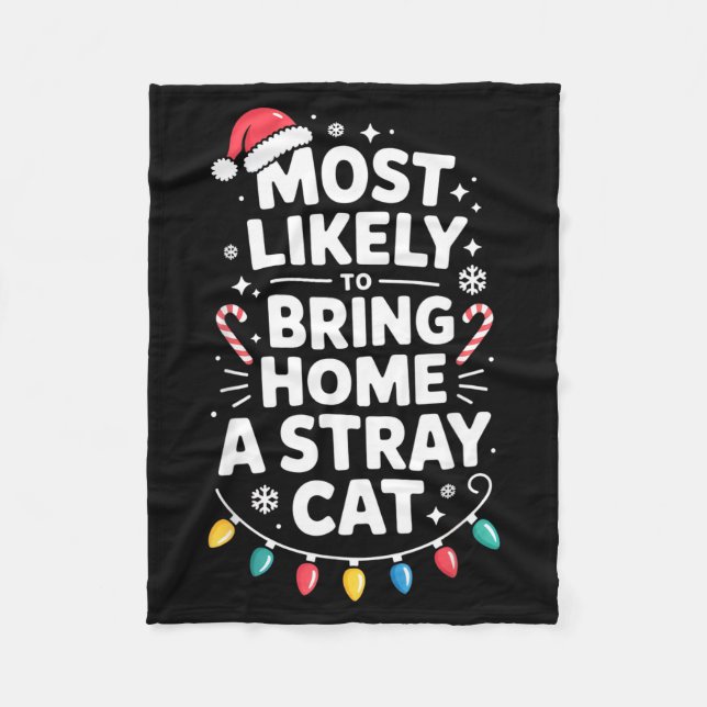 Most Likely To Bring Home A Stray Cat Funny Christ Fleece Blanket (Front)