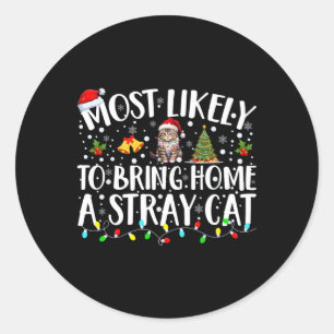 Most Likely To Bring Home A Stray Cat Matching Chr Classic Round Sticker