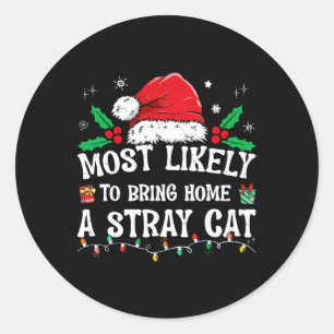 Most Likely To Bring Home A Stray Cat Matching Chr Classic Round Sticker