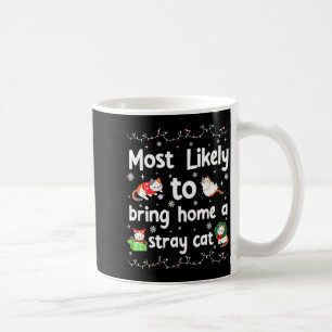 Most Likely To Bring Home A Stray Cat Matching Chr Coffee Mug