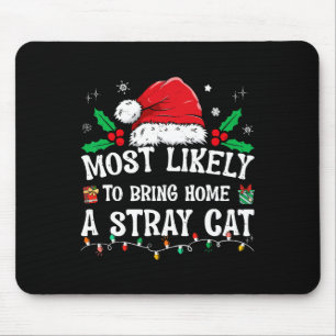 Most Likely To Bring Home A Stray Cat Matching Chr Mouse Pad