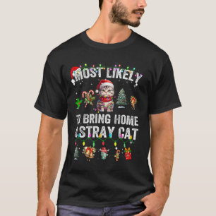 Most Likely To Bring Home A Stray Cat Matching Chr T-Shirt