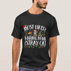 Most Likely To Bring Home A Stray Cat Matching Chr T-Shirt