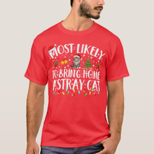 Most Likely to Bring Home A Stray Cat Matching Chr T-Shirt