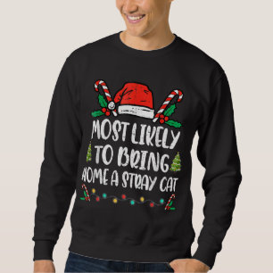 Most Likely To Bring Home A Stray Cat Matching Fam Sweatshirt