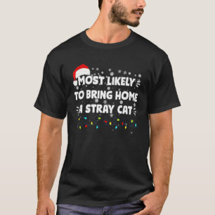 Most Likely To Bring Home A Stray Cat Matching Fam T-Shirt
