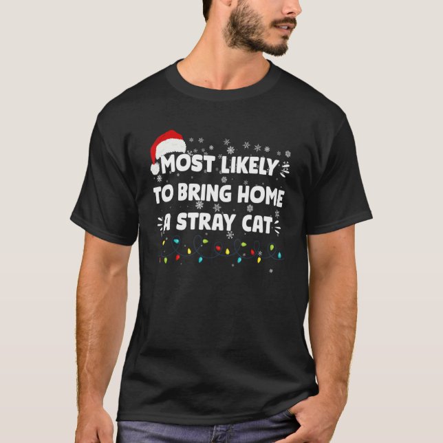 Most Likely To Bring Home A Stray Cat Matching Fam T-Shirt (Front)