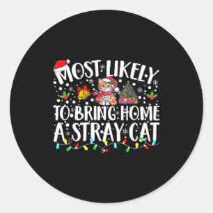 Most Likely To Bring Home A Stray Cat Pet Lover Ch Classic Round Sticker