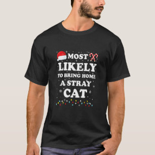 Most Likely To Bring Home A Stray Cat T-Shirt