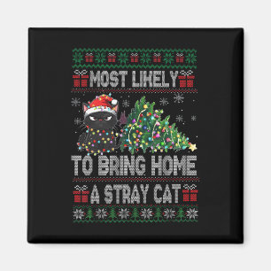 Most Likely To Bring Home A Stray Cat Ugly Christm Magnet