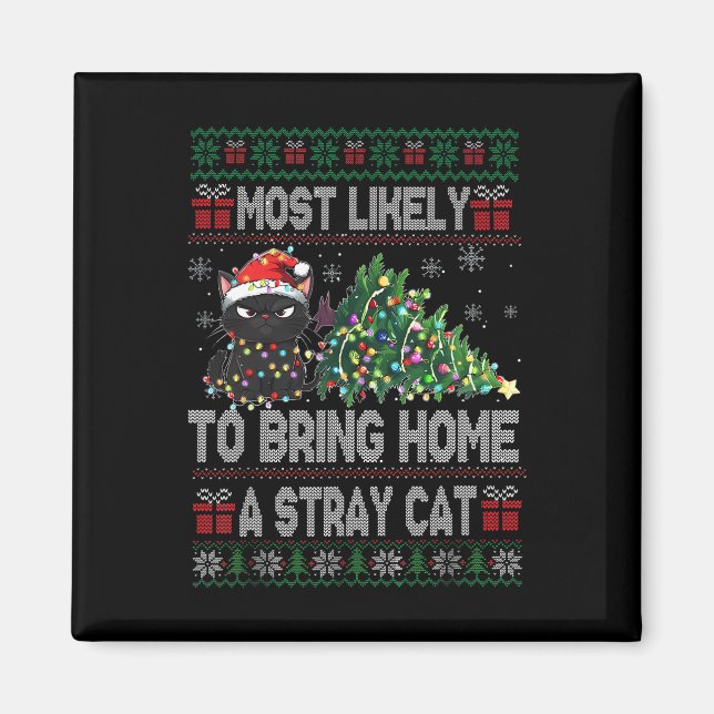 Most Likely To Bring Home A Stray Cat Ugly Christm Magnet (Front)