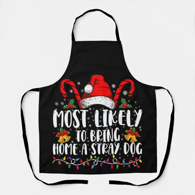 Most Likely To Bring Home A Stray Dog Christmas  Apron (Front)
