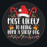 Most Likely To Bring Home A Stray Dog Christmas  Classic Round Sticker<br><div class="desc">Most Likely To Bring Home A Stray Dog Christmas Pyjamas</div>